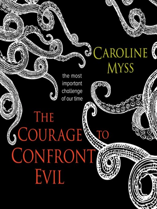 Title details for The Courage to Confront Evil by Caroline Myss - Available